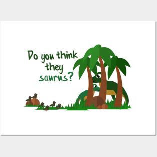 Do you think they saurus? Posters and Art